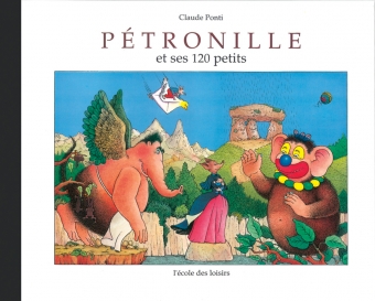 PONTI Claude, Pétronille et ses 120 petits, l’école des loisirs, 1990